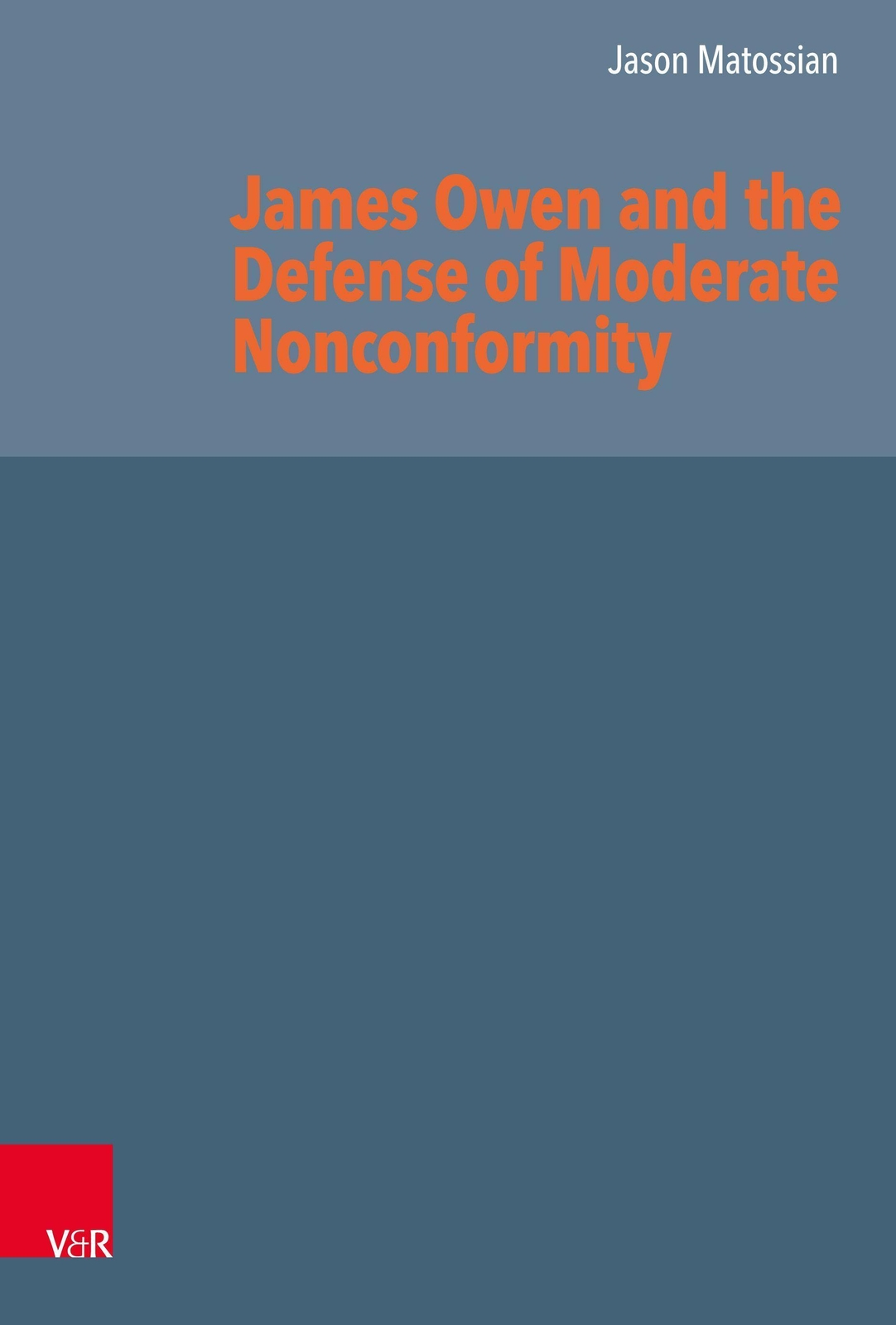 Thumbnail - James Owen And The Defense Of Moderate Nonconformity, Jason Matossian