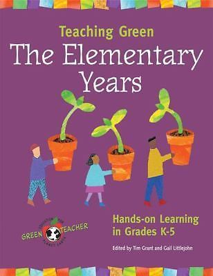 Teaching Green -- The Elementary Years: Hands-On Learning in Grades K-5