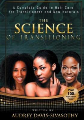 The Science Of Transitioning: A Complete Guide To Hair Care For Transitione...