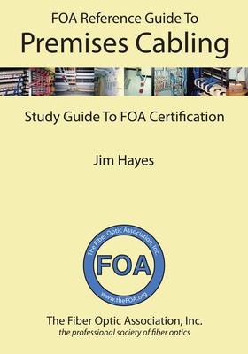Jim Hayes The FOA Reference Guide to Premises Cabling (Paperback)