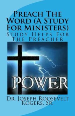 Preaching With Power (A Sermon Study For Ministers): Study Helps For The Pr...
