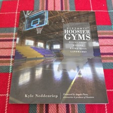 Historic Hoosier Gyms : Discovering Bygone Basketball Landmarks Kyle Neddenriep