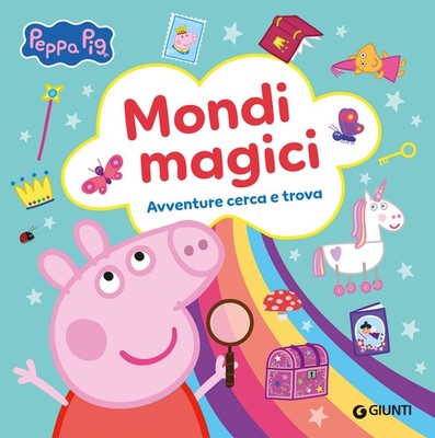 Magische Welten. Peppa Pig. Abenteuer Suchen und Finden. Ediz. in Farbe - Del Col...