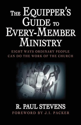 The Equipper's Guide to Every-Member Ministry R. Paul Stevens Taschenbuch 2000