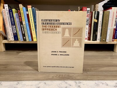 Elementary Business Statistics: The Modern Approach (3rd Edition) by John Freund