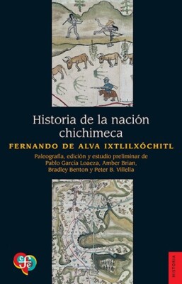 Historia de la nacion chichimeca by Fernando de Alva Ixtlilxochitl