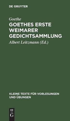 Goethe Goethes Erste Weimarer Gedichtsammlung (Hardback)