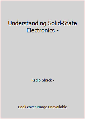 Understanding Solid-State Electronics - by Radio Shack -