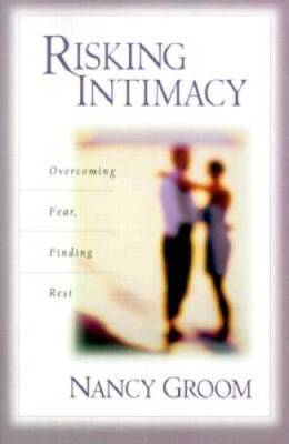 Risking Intimacy: Overcoming Fear, Finding Rest - Paperback - GOOD