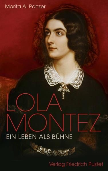 Lola Montez - Ein Leben als Bühne Panzer, Marita A.: - Marita A. Panzer