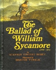 THE BALLAD OF WILLIAM SYCAMORE, 1790-1871. By Stephen Vincent Benet
