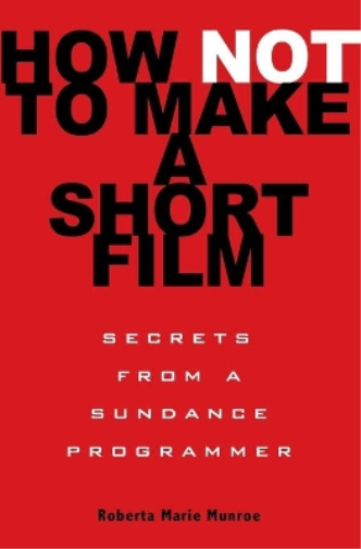 Roberta Munroe How Not to Make a Short Film (Tascabile)