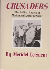 CRUSADERS: THE RADICAL LEGACY OF MARIAN AND ARTHUR LE By Le Meridel Sueur *VG+*