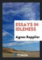 Agnes Repplier | Essays In Idleness | Taschenbuch | Englisch (2017)