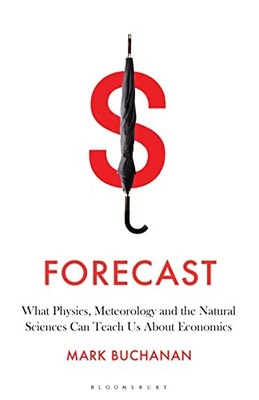 Forecast: What Physics, Meteorology, and the Natura by Buchanan, Mark 1408827379