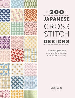 200 Japanese Cross Stitch Designs : Traditional, Geomet -  NEW Saeko Endo 2025