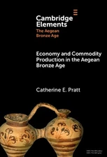 Economy and Commodity Production in the Aegean Bronze Age by Catherine E. Pratt 
