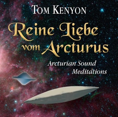 Reine Liebe vom Arcturus Tom Kenyon - Hörbuch
