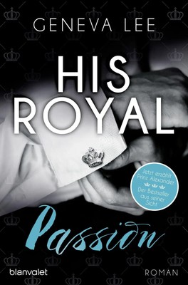 His Royal Passion Roman - Der Bestseller aus Prinz Alexanders Sicht Geneva Lee