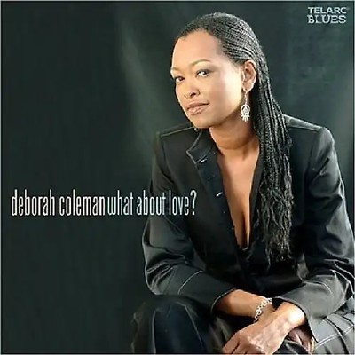 Deborah Coleman - What About Love?