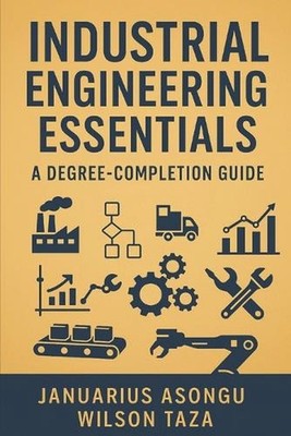 Industrial Engineering Essentials: A Degree-Completion Guide by Wilson Taza Pape