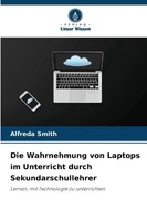 Die Wahrnehmung Von Laptops Im Unterricht Durch Sekundarschullehrer Smith Buch