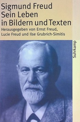 Sigmund Freud. Sein Leben in Bildern und Texten. Suhrkamp Taschenbuch; 3756. Fre