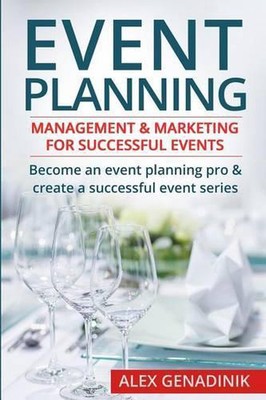 Event Planning: Management & Marketing for Successful Events: Become an Event Pl