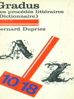 Gradus. Les Procedes Litteraires. Dictionnaire Dupriez