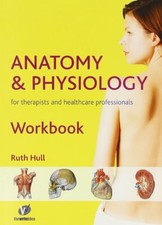 Anatomy and Physiology Workbook for Therapists and Hea... by Ruth Hull Paperback