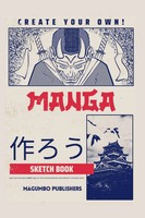 Magumbo Publishers | Create Your Own Manga Sketchbook | Taschenbuch | Englisch