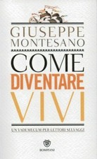 Giuseppe Montesano - COME DIVENTARE VIVI - Bompiani - Edizione speciale