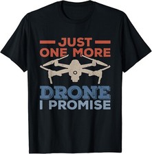 Just One More Drone - RC Quadcopter Drones Gift Unisex T-Shirt