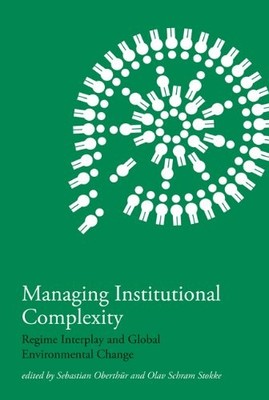 MANAGING INSTITUTIONAL COMPLEXITY: REGIME INTERPLAY AND By Sebastian Oberthur