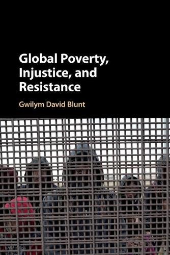 Global Poverty, Injustice, and Resistance by Gwilym David Blunt - 9781108703321
