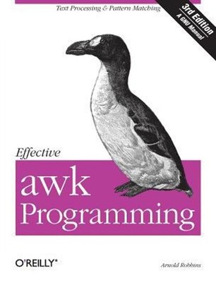 Effective Awk Programming : Text Processing and Pattern Matching