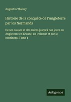 Augustin Thierry | Histoire De La ConquêTe De L'angleterre Par Les Normands