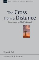 The Cross From A Distance | Atonement In Mark's Gospel | Peter Bolt | Buch