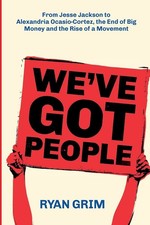 We've Got People: From Jesse Jackson to Alexandria Ocasio-Cortez, the End of...
