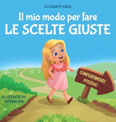 Il mio modo per fare le scelte giuste Libro illustrato per bambini sul compor...