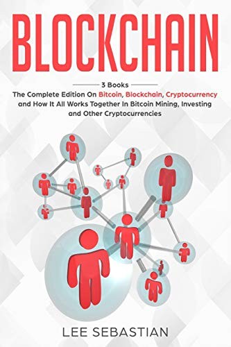 Blockchain: 3 Books - The Complete Edition on B. Sebastian<|