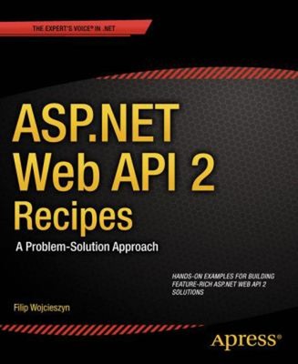 ASP.NET Web API 2 Recipes Paperback Filip, Vogel, Peter Wojcieszy