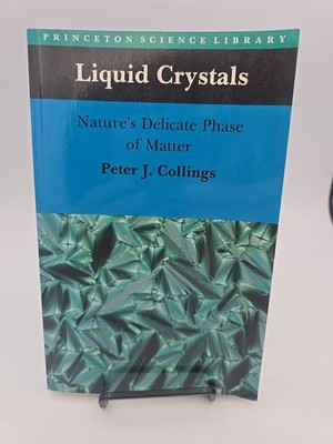 Liquid Crystals : Nature's Delicate Phase of Matter by Peter J. Collings 1990
