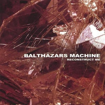Balthazars Machine Reconstruct Me (CD) (UK IMPORT)