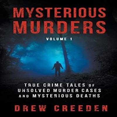 Mysterious Murders True Crime Tales of Unsolved Murder Cases and