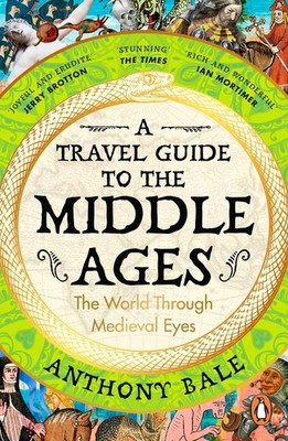 A Travel Guide to the Middle Ages | Anthony Bale | englisch