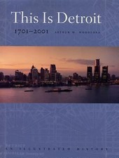 This Is Detroit, 1701-2001: An Illustrat... 9780814329146 by Woodford, Arthur M.