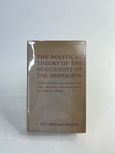 The Political Theory of the Huguenots of the Dispersion By Dodge, Guy Howard