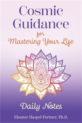 Cosmic Guidance for Mastering Your Life: Daily Notes (Paperback or Softback)