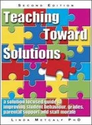 Teaching Toward Solutions: A solut... by Metcalf PhD, Linda Paperback / softback